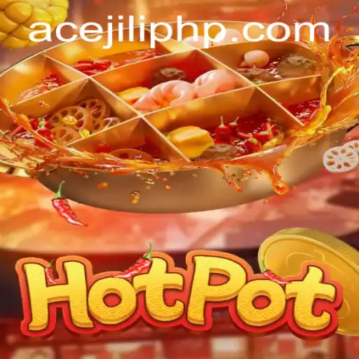 Exploring the Exciting World of Hotpot: Ace Jili's Latest Sensation